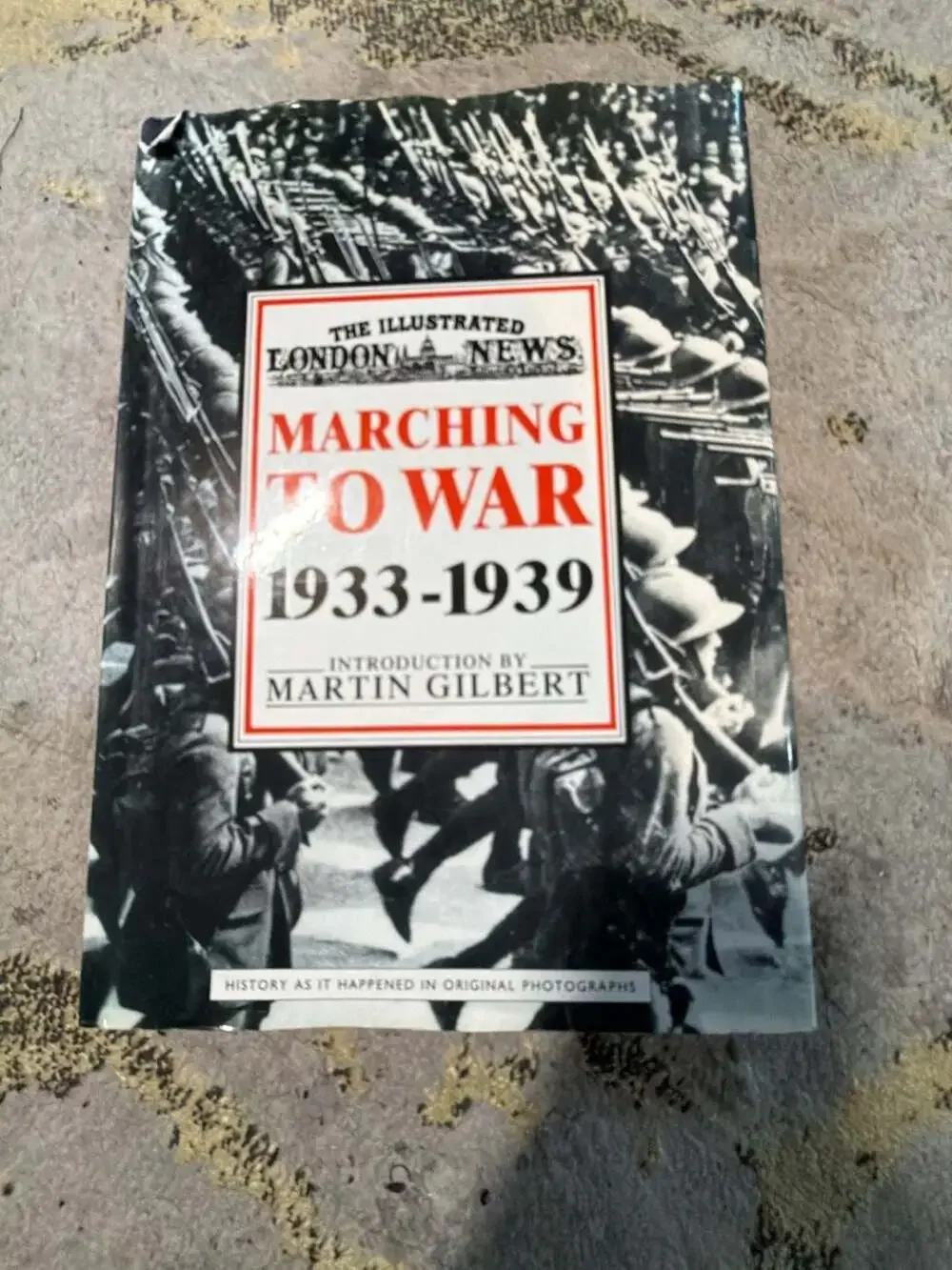 The Illustrated London News Marching to War 1933-1939 with introduction by Marti
